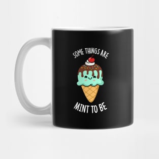 Some Things Are Mint To Be Cute Ice Cream Pun Mug